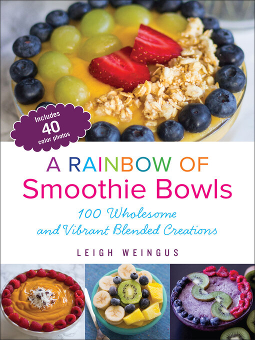 Nimiön A Rainbow of Smoothie Bowls lisätiedot, tekijä Leigh Weingus - Saatavilla